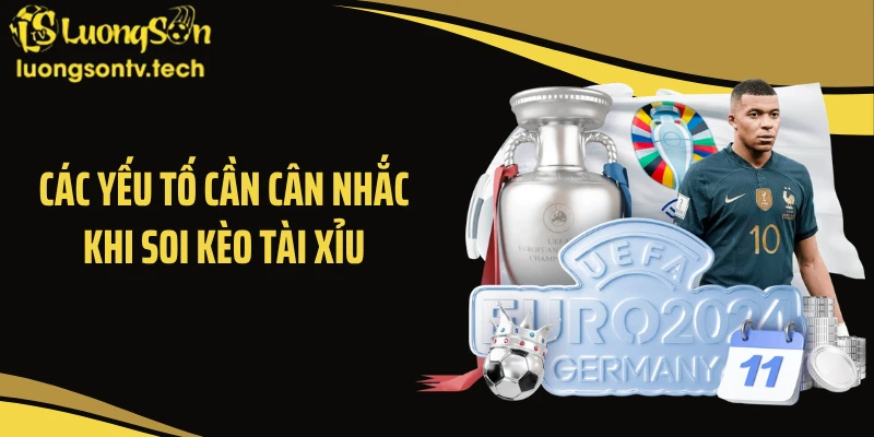 Các yếu tố cần cân nhắc khi soi kèo tài xỉu