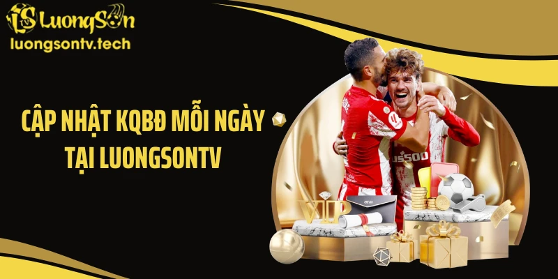 Cập nhật KQBĐ mỗi ngày tại LUONGSONTV
