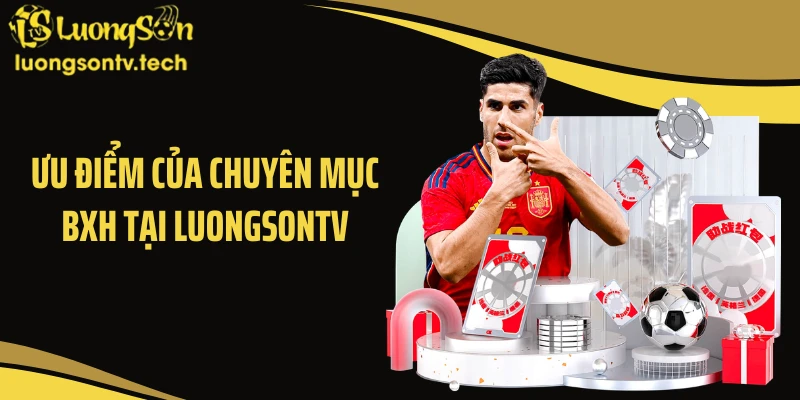 Ưu điểm của chuyên mục BXH tại LUONGSONTV