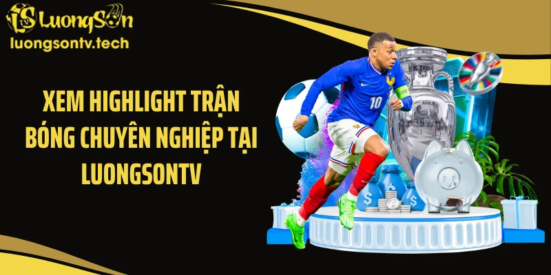 Xem highlight trận bóng chuyên nghiệp tại luongsontv